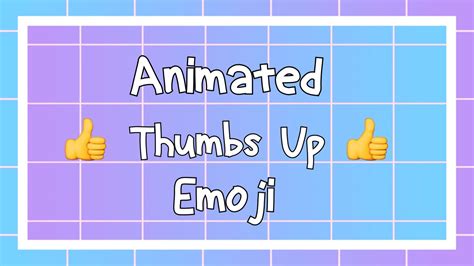 Animated Thumbs Up Emoji 2016 Youtube