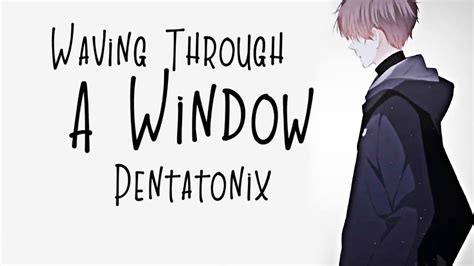 Nightcore → Waving Through A Window ♪ Pentatonix Lyrics ︎ Youtube