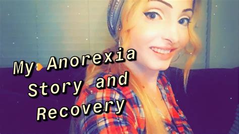 My Anorexia And Recovery Story Youtube