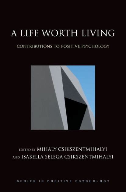 A Life Worth Living Contributions To Positive Psychology By Mihaly