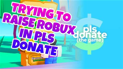 Trying To Raise Robux In Pls Donate Youtube