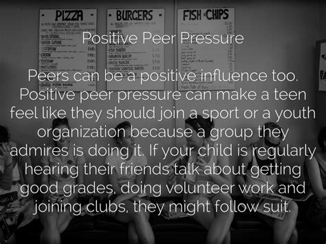 Nonetheless, in the following lines, we have explained the concept of peer pressure from a different angle, with the help of quotes. Quotes about Positive peer pressure (13 quotes)