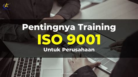 Training Iso 9001 Terbaik Bsu Konsultan