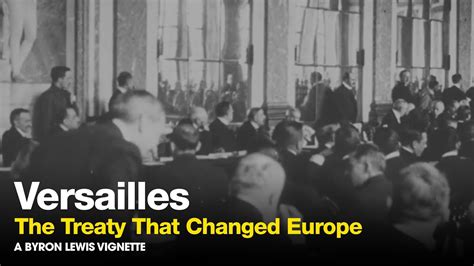 Treaty Of Versailles The Treaty That Changed Europe Vignettes Youtube