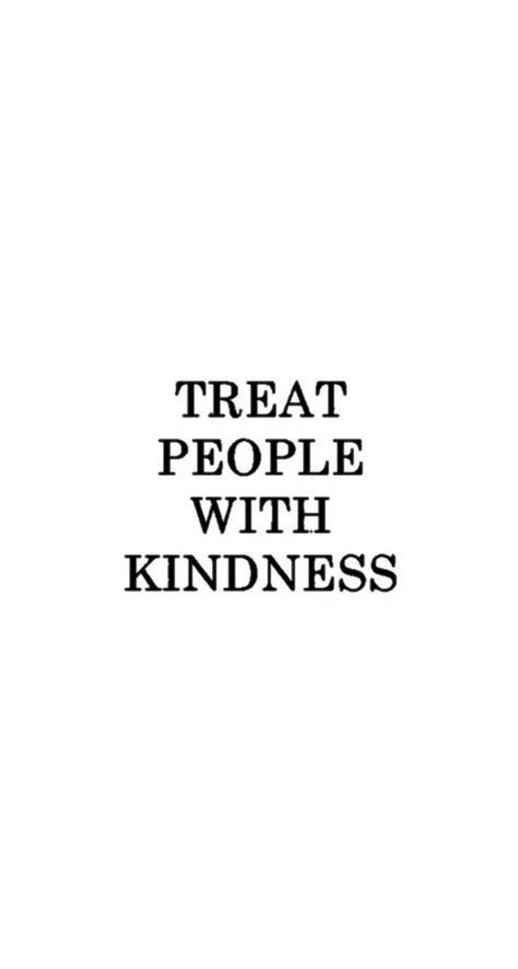 Conversely, both receiving kindness from others, and providing kindness, both of those things are the antithesis of this toxic. "Treat people with kindness" Harry Styles wallpaper