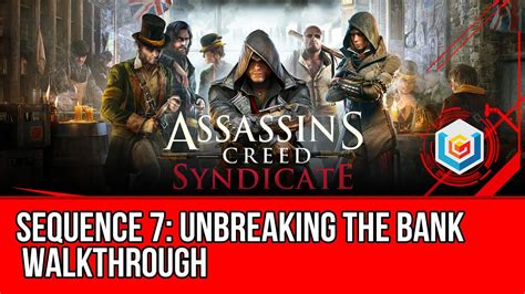 Assassin S Creed Syndicate Walkthrough Sequence Unbreaking The Bank
