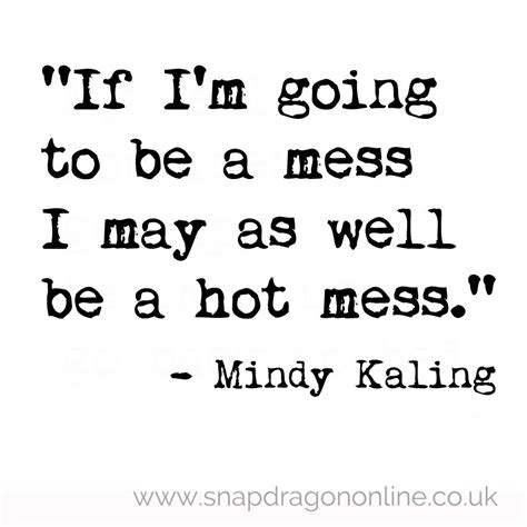 Hottest day famous quotes & sayings: Being A Hot Mess Quotes. QuotesGram