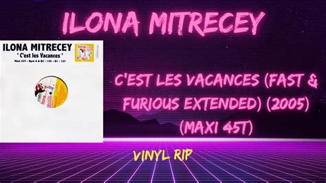 Ilona Mitrecey Cest Les Vacances Fast And Furious Extended 2005 Maxi 45t Youtube