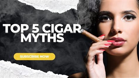 Top 5 Cigar Myths An In Depth Look Into The Most Popular Cigar Myths Youtube