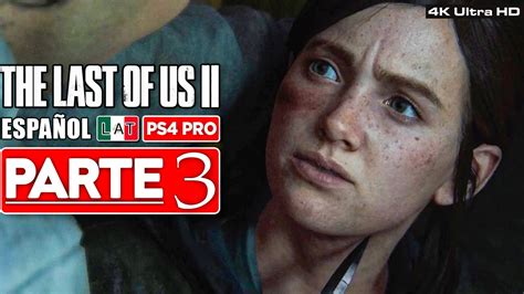The Last Of Us 2 Gameplay Español Latino Parte 3 4k 60 Fps Youtube