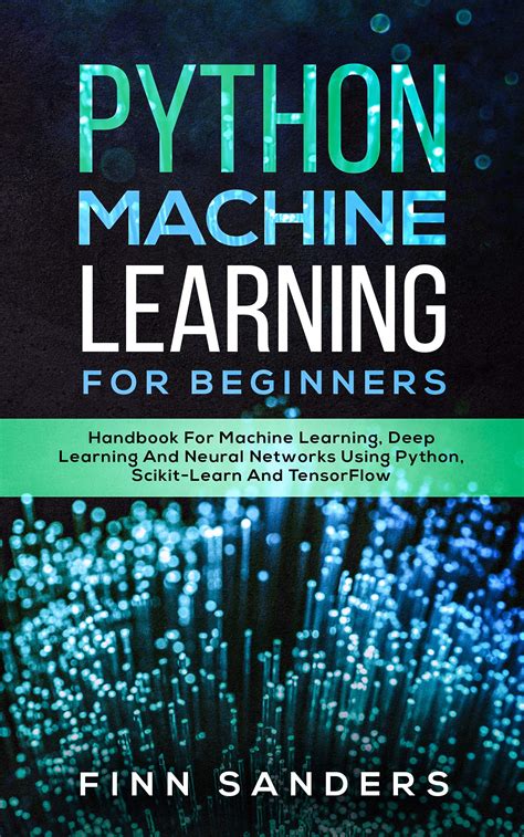 Buy Python Machine Learning For Beginners Handbook For Machine Learning Deep Learning And