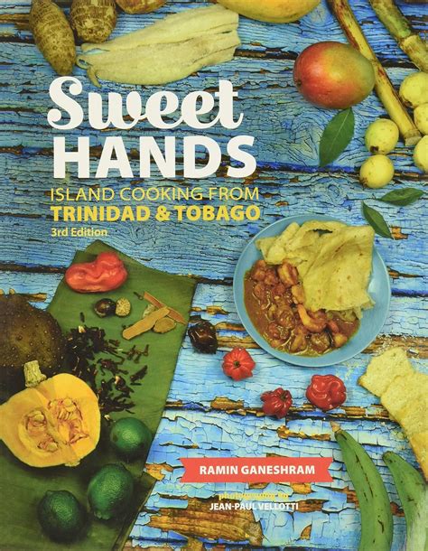 Sweet Hands Island Cooking From By Ganeshram Ramin