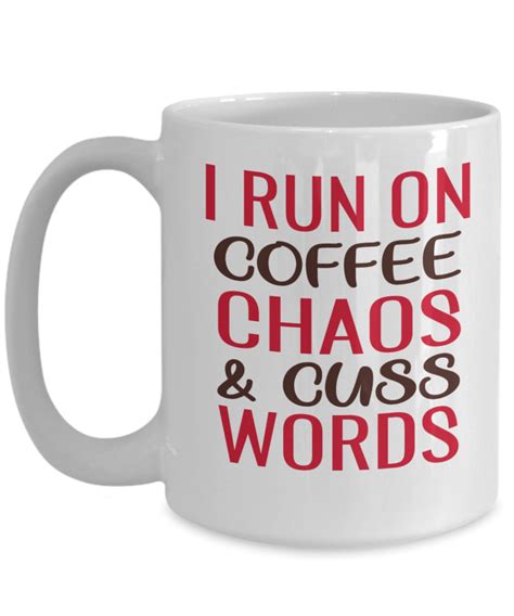 I Run On Coffee Chaos And Cuss Words Sarcastic Coffee Etsy