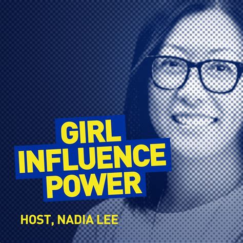 Girl Influence Power With Nadia Lee Society Podcast Podchaser