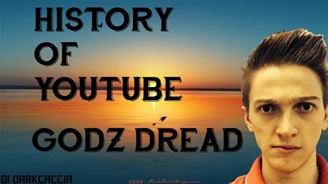History Of Youtube Godz Dread Darkcaccia Youtube