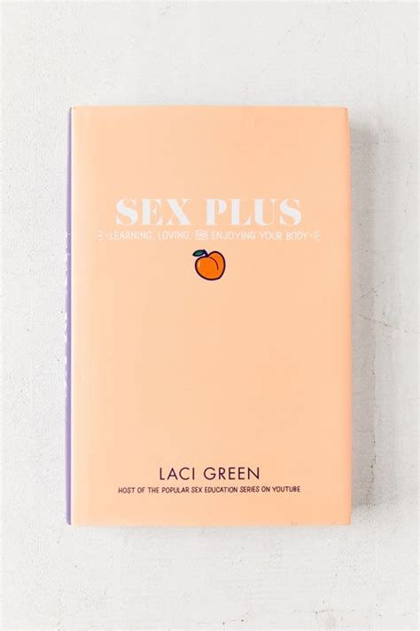 sex plus learning loving and enjoying your body by laci green urban outfitters