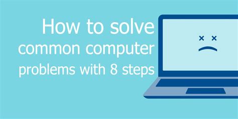 How To Solve Common Computer Problems With 8 Steps