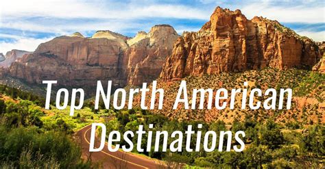 Top North American Destinations Complete City Guides Travel Blog