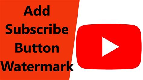 How To Add A Subscribe Watermark To Youtube Videos Youtube