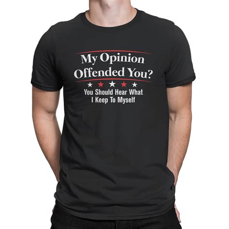 Fashion T Shirt My Opinion Offended You Adult Humor Novelty Sarcasm
