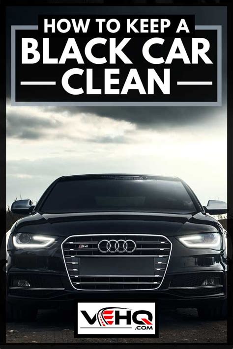 How To Keep A Black Car Clean Article By Vehicle Hq Vehq
