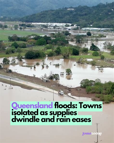 Queensland Floods Towns Isolated As Supplies Dwindle And Rain Eases