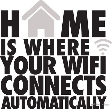 Home Is Where Your Wifi Connects Automatically Stickers By