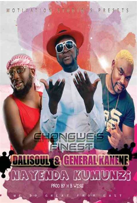 Chongwes Finest Ft Dalisoul And General Kanene Nayenda Kumunzi Zambian Music Blog