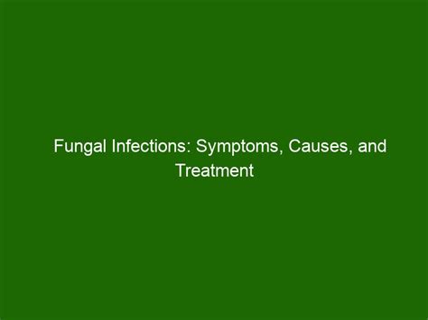 Fungal Infections Symptoms Causes And Treatment Health And Beauty