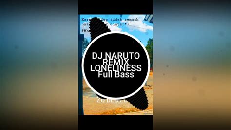 Dj Naruto Remix Lonelines Full Bass Youtube