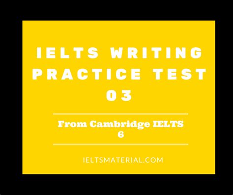 Ielts Writing Practice Test 3 From Cambridge Ielts Practice Test 6