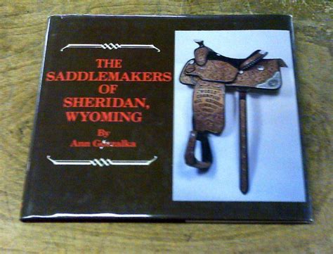 The Saddlemakers Of Sheridan Wyoming By Gorzalka Ann Fine Hardcover