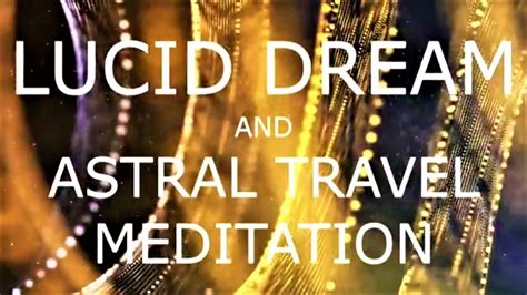 Guided Meditation Lucid Dreaming An Astral Projection Experience