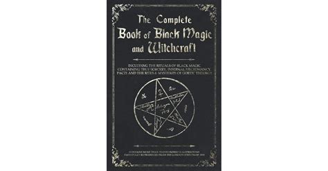 The Complete Book Of Black Magic And Witchcraft Including The Rituals Of Ceremonial Magic