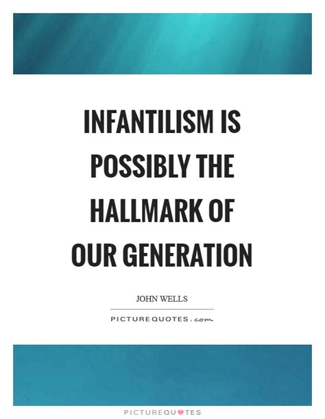 The awakening of the people of china to the possibilities under free government. Infantilism is possibly the hallmark of our generation | Picture Quotes
