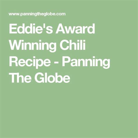 Eddies Award Winning Chili Recipe L Panning The Globe Recipe Award