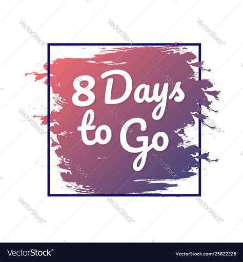 8 Days To Go Hurry Up Sign Count Down Royalty Free Vector
