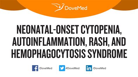 Neonatal Onset Cytopenia Autoinflammation Rash And Hemophagocytosis