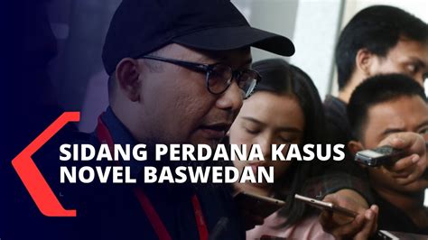 Sidang Perdana Kasus Penyiraman Novel Baswedan Digelar Ini Dakwaan Untuk Tersangka Youtube