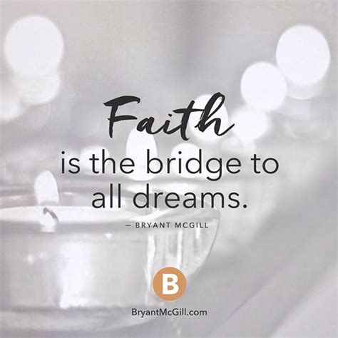 Faith Is The Bridge To All Dreams Inspirational Quotes Quotations