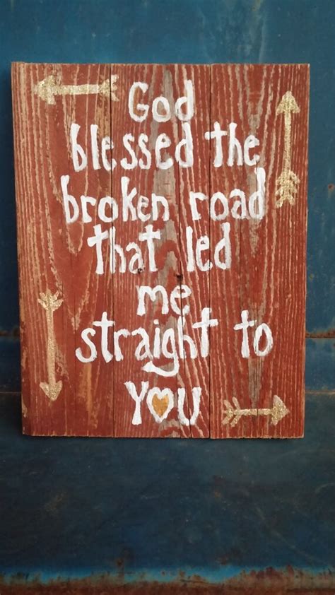 God Blessed The Broken Road That Led Me Straight To You Wood