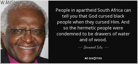 Desmond Tutu Quote People In Apartheid South Africa Can Tell You That