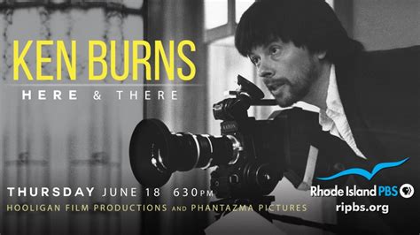 Ken Burns Here And There Premieres Tonight On Rhode Island Pbs Rhode