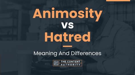 Animosity Vs Hatred Meaning And Differences