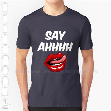 say ahhhh custom funny hot sale tshirt say ahhhh tongue lips dsl oral kiss sex sexual t shirts