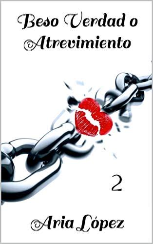 Beso Verdad O Atrevimiento 2 Spanish Edition Ebook López Aria Uk Kindle Store