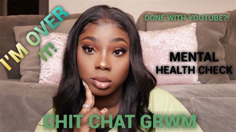 chit chat grwm mental health social media youtube youtube