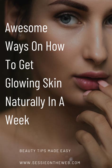 Awesome Ways On How To Get Glowing Skin Naturally In A Week Sessie On