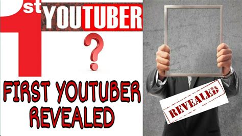 First Youtuber Revealedfirst Youtube Video Revealed Youtube