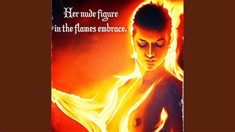 Her Nude Figure In The Flames Embrace Youtube